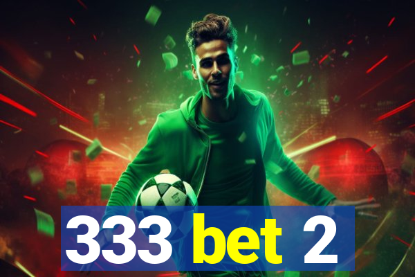 333 bet 2